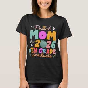 Proud Mum Of 2026 5th Grade Graduate Mother's Day T-Shirt