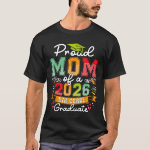 Proud Mum Of 2026 5th Grade Graduate Mother's Day T-Shirt