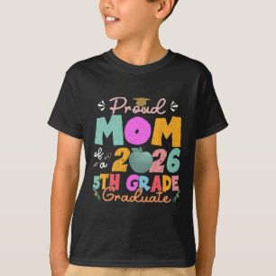 Proud Mum Of 2026 5th Grade Graduate Mother's Day T-Shirt