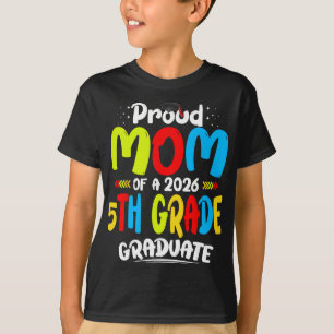 Proud Mum Of 2026 5th Grade Graduate Mother's Day T-Shirt