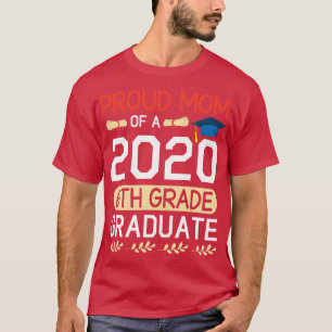 Proud Mum Of A 2020 6th Grade Graduate Senior Happ T-Shirt