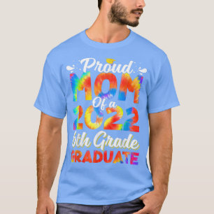 Proud Mum Of A 2022 6th Grade Graduate Graduation T-Shirt