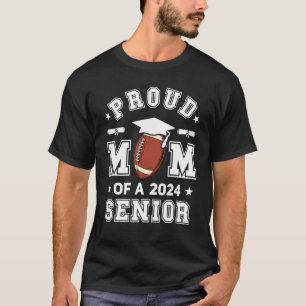 Proud Mum Of A 2024 Senior Highschool Football Pla T-Shirt