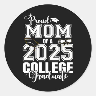 Proud Mum Of A 2025 College Graduate Graduation Classic Round Sticker