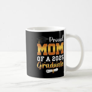 Proud Mum Of A 2025 Graduate Senior Cl Of 2025 Gra Coffee Mug