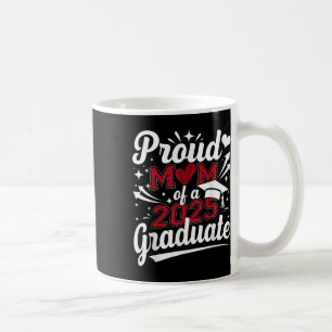 Proud Mum Of A 2025 Graduate Senior Cl Of 2025 Gra Coffee Mug