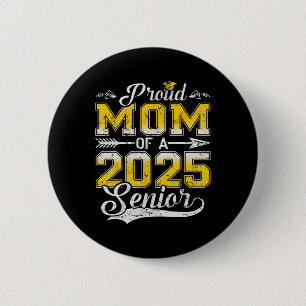 Proud Mum Of A 2025 Senior Graduate1 6 Cm Round Badge