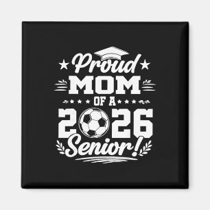 Proud Mum Of A 2026 Senior Soccer Graduate Magnet