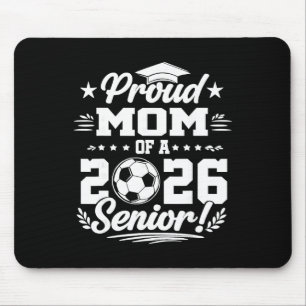 Proud Mum Of A 2026 Senior Soccer Graduate Mouse Mat