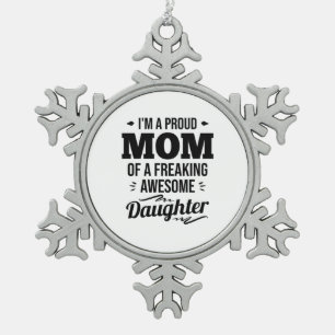 Proud Mum Of A Awesome Daughter Snowflake Pewter Christmas Ornament