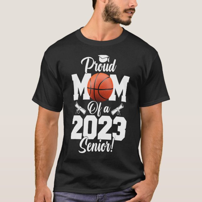 Proud Mum of a Basketball Senior 2023  Basketball  T-Shirt (Front)