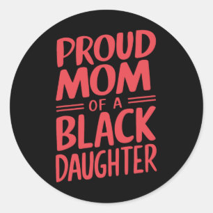 Proud Mum Of A Black Belt Daughter 10 Classic Round Sticker