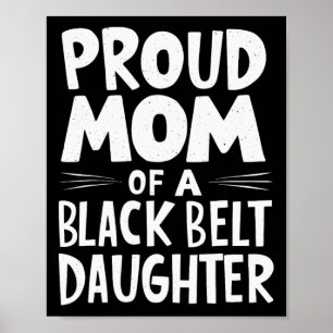 Proud Mum Of A Black Belt Daughter 11 Poster