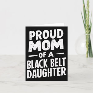 Proud Mum Of A Black Belt Daughter 12  Card