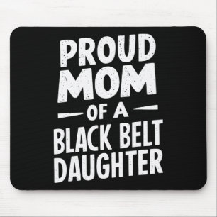 Proud Mum Of A Black Belt Daughter 12  Mouse Mat