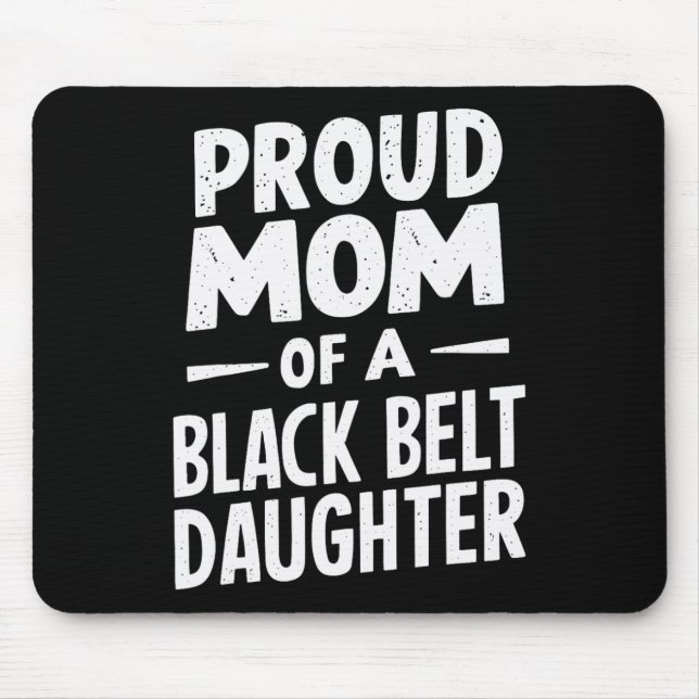 Proud Mum Of A Black Belt Daughter 12  Mouse Mat (Front)