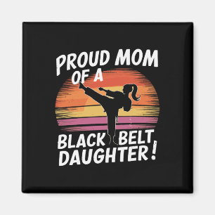 Proud Mum Of A Black Belt Daughter 13  Magnet