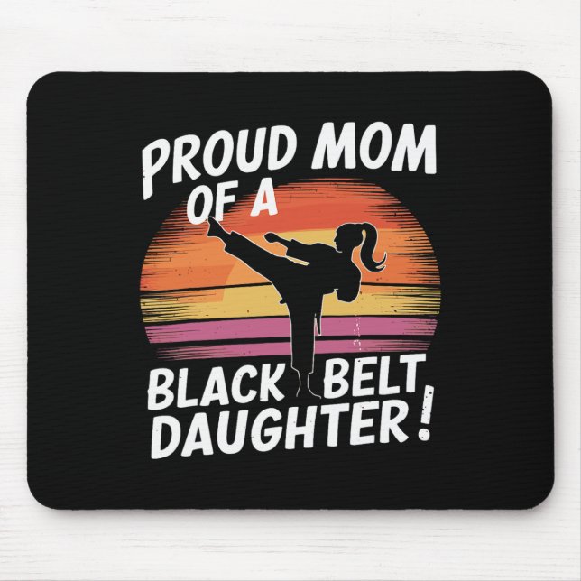 Proud Mum Of A Black Belt Daughter 13  Mouse Mat (Front)