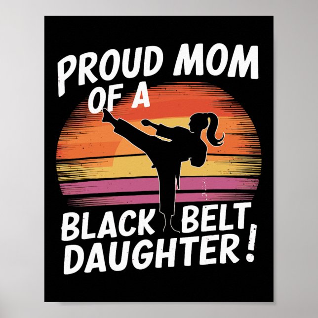 Proud Mum Of A Black Belt Daughter 13  Poster (Front)