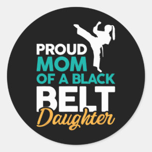 Proud Mum Of A Black Belt Daughter 14  Classic Round Sticker
