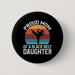 Proud Mum Of A Black Belt Daughter 15 6 Cm Round Badge
