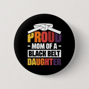 Proud Mum Of A Black Belt Daughter 18  6 Cm Round Badge
