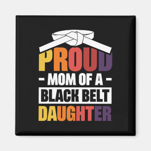 Proud Mum Of A Black Belt Daughter 18  Magnet