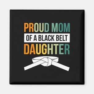 Proud Mum Of A Black Belt Daughter 19  Magnet