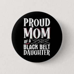 Proud Mum Of A Black Belt Daughter 9 6 Cm Round Badge
