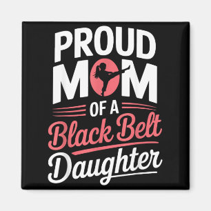 Proud Mum Of A Black Belt Daughter Magnet