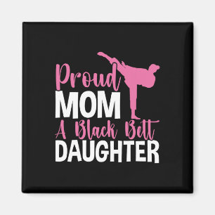 Proud Mum Of A Black Belt Daughter  Magnet