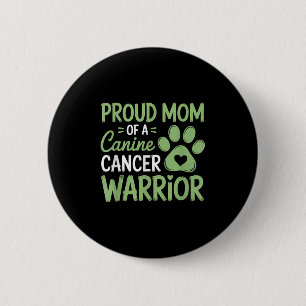 Proud Mum Of A Canine Cancer Warrior 6 Cm Round Badge