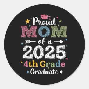 Proud Mum Of A Cl 2025 4th Grade Graduate Graduati Classic Round Sticker