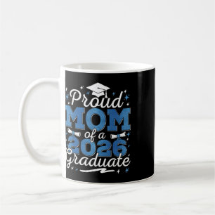 Proud Mum Of A Cl Of 2026 Graduate Senior Graduati Coffee Mug