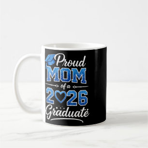 Proud Mum Of A Cl Of 2026 Graduate Senior Graduati Coffee Mug