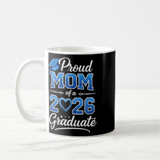 Proud Mum Of A Cl Of 2026 Graduate Senior Graduati Coffee Mug