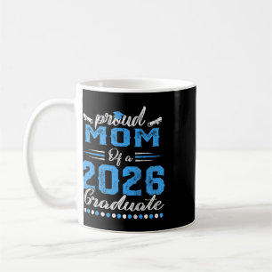 Proud Mum Of A Cl Of 2026 Graduate Senior Graduati Coffee Mug