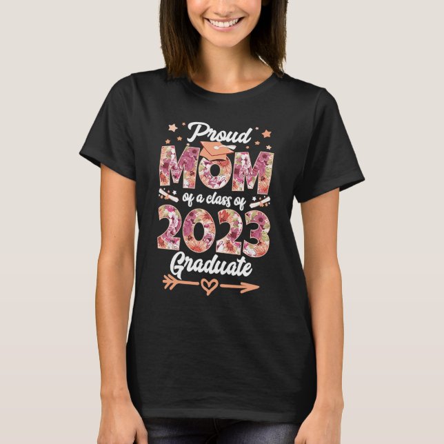 Proud Mum Of A Class 2023 Graduate  Graduation Flo T-Shirt (Front)