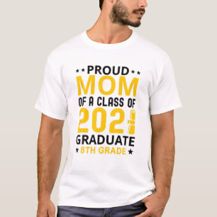 Proud Mum Of A Class Of 2021 Graduate 8Th Grade Gr T-Shirt