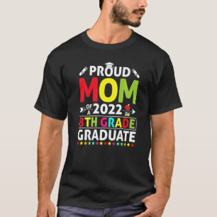 Proud Mum Of A Class Of 2022 8th Grade Graduate T-Shirt