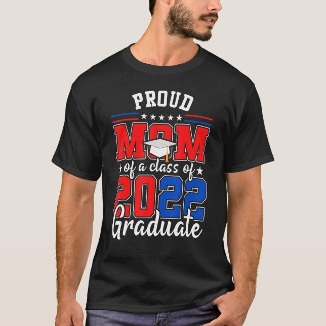 Proud Mum Of A Class Of 2022 Graduate American Fla T-Shirt (Front)