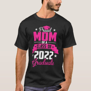 Proud Mum Of A Class Of 2022 Graduate Senior 2022 T-Shirt