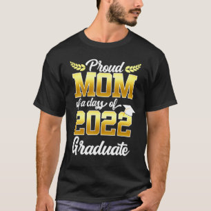 Proud Mum Of A Class Of 2022 Graduate Senior 22 Fa T-Shirt