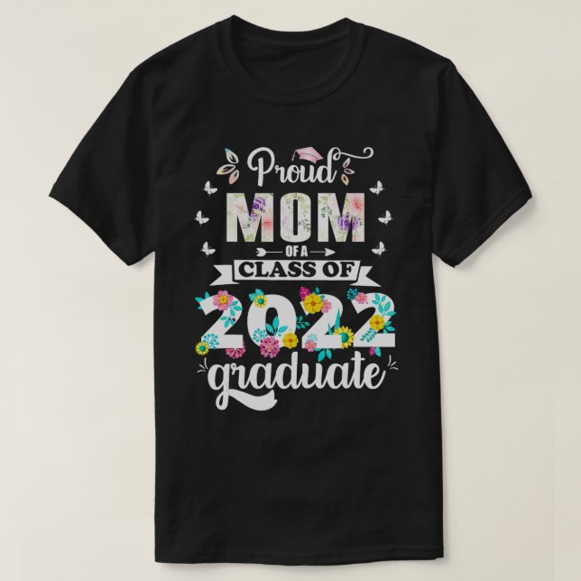 Proud Mum of a Class of 2022 Graduate Senior 22  T-Shirt (Design Front)