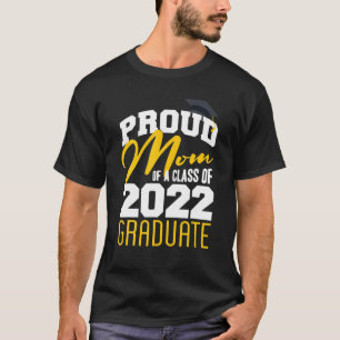 Proud Mum Of A Class Of 2022 Graduate Senior 22 T-Shirt