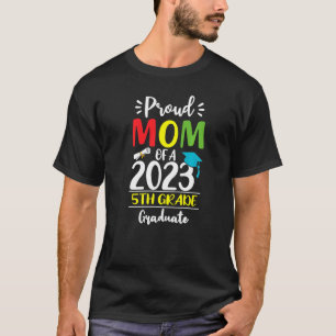 Proud Mum of a Class of 2023 5th Grade Graduate T-Shirt