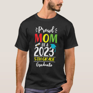 Proud Mum of a Class of 2023 5th Grade Graduate T-Shirt