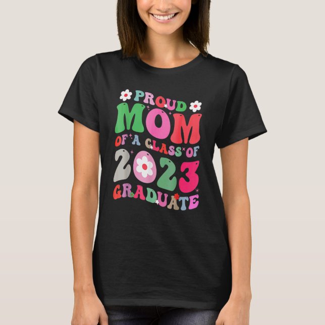 Proud Mum of a Class of 2023 Graduate Groovy Senio T-Shirt (Front)