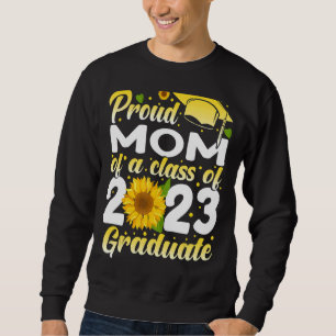 Proud Mum Of A Class Of 2023 Graduate Senior 23 Su Sweatshirt
