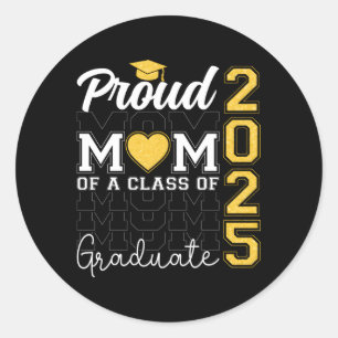 Proud Mum Of A Class Of 2025 Graduate For Mum Of S Classic Round Sticker